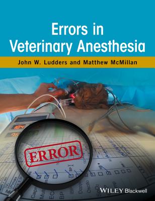 Errors in Veterinary Anesthesia - Ludders, John W., and McMillan, Matthew