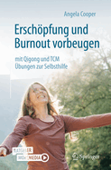 Erschpfung und Burnout vorbeugen - mit Qigong und TCM: bungen zur Selbsthilfe