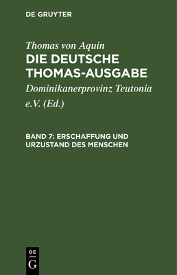 Erschaffung Und Urzustand Des Menschen: I: 90-102 - Dominikanerprovinz Teutonia E V (Editor), and Thomas Von Aquin