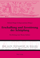 Erschaffung Und Zerstoerung Der Schoepfung: Ein Beitrag Zum Thema Mythos