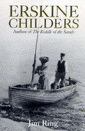 Erskine Childers: A Biography - Ring, Jim