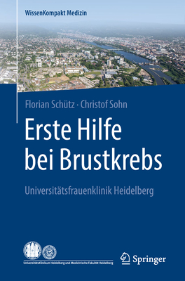 Erste Hilfe Bei Brustkrebs: Universit?tsfrauenklinik Heidelberg - Sch?tz, Florian, and Sohn, Christof