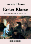 Erster Klasse: Bauernschwank in einem Akt