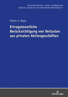 Ertragsteuerliche Beruecksichtigung von Verlusten aus privaten Aktiengeschaeften - Fehrenbacher, Oliver, and Mayer, Florian