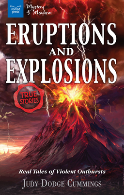Eruptions and Explosions: Real Tales of Violent Outbursts - Dodge Cummings, Judy