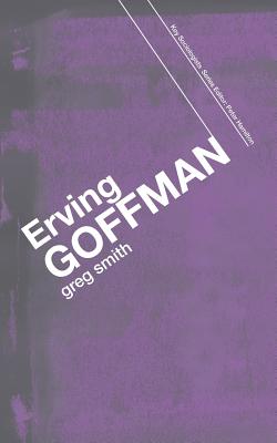 Erving Goffman - Smith, Greg