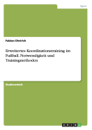 Erweitertes Koordinationstraining Im Fu?ball. Notwendigkeit Und Trainingmethoden