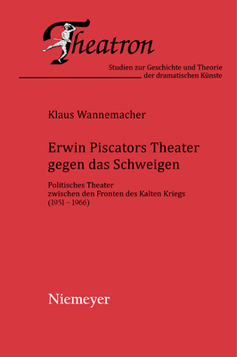 Erwin Piscators Theater Gegen Das Schweigen - Wannemacher, Klaus