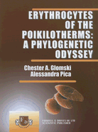 Erythrocytes of the Poikilotherms: A Phylogenetic Idyssey - Glomski, Chester A, and Pica, Alessandra