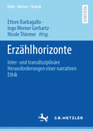 Erzhlhorizonte: Inter- und transdisziplinre Herausforderungen einer narrativen Ethik