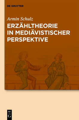 Erzhltheorie in Medivistischer Perspektive - Schulz, Armin, and Braun, Manuel (Editor), and Dunkel, Alexandra (Editor)