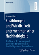 Erzhlungen und Wirklichkeit unternehmerischer Nachhaltigkeit: Konflikte in der Messung und Steuerung der kologischen Nachhaltigkeit von Unternehmen