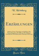 Erz?hlungen: Sabinens Freier; Franziska von Schlehen; Das Raupenh?uschen; Der Silberne Hirschf?nger; Gro?mutters Whistkr?nzchen; Marianne Sievening (Classic Reprint)