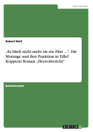 "Es blieb nicht mehr als ein Film ...". Die Montage und ihre Funktion in Edlef Kppens Roman "Heeresbericht"