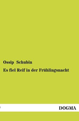 Es Fiel Reif in Der Fruhlingsnacht - Schubin, Ossip