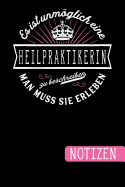 Es ist unmglich eine Heilpraktikerin zu beschreiben: Man muss sie erleben - Notizbuch - Journal - To Do Liste - ber 100 linierte Seiten mit viel Platz fr Notizen - Geschenkidee fr Heilpraktiker und Heilpraktikerinnen