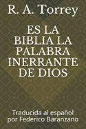 Es La Biblia La Palabra Inerrante de Dios: Traducida al espaol por Federico Baranzano