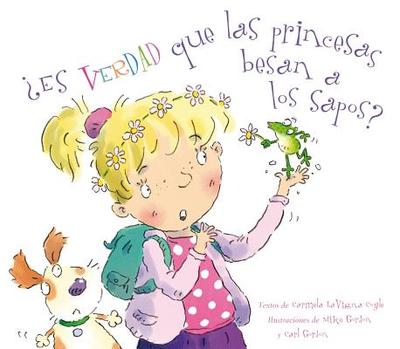 Es Verdad Que Las Princesas Besan a Los Sapos? - Coyle, Carmela LaVigna, and Gordon, Mike (Illustrator)