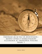 Esboniad AR Actau Yr Apostolion: Mewn Cyfres O Adarlithoedd Eglurhaol AC Ymarferol Volume Rhan. 1