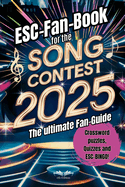 ESC-Fan-Book for the Song Contest 2025: The ultimate Fan-Guide: Your interactive companion with trivia, games, and tips to make Eurovision night unforgettable - for fans, trivia lovers, and music enthusiasts alike!