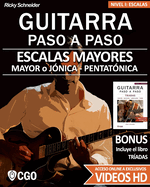 Escalas Mayores - Guitarra Paso a Paso - con Videos HD: Sistema CAGED, Tr?ada - Pentat?nica - Escala mayor