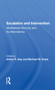 Escalation and Intervention: Multilateral Security And Its Alternatives