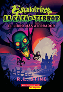 Escalofr?os: La Casa del Terror #1: El Libro Ms Aterrador (Goosebumps House of Shivers #1: Scariest. Book. Ever.)