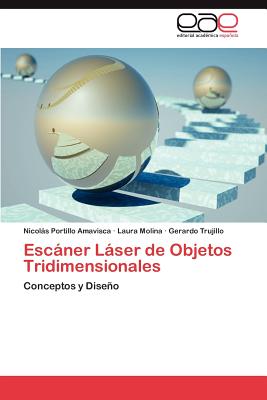 Escaner Laser de Objetos Tridimensionales - Portillo Amavisca Nicols, and Molina Laura, and Trujillo Gerardo