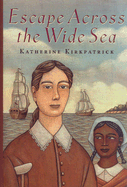 Escape Across the Wide Sea - Kirkpatrick, Katherine