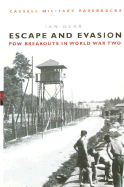 Escape and Evasion: POW Breakouts in World War II - Dear, Ian
