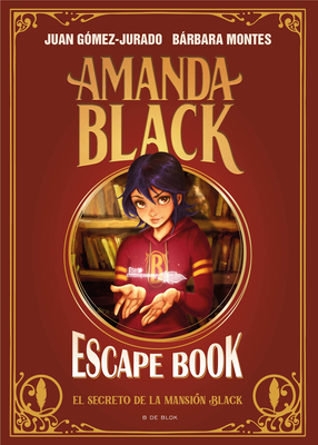 Escape Book: El Secreto de la Mansi?n Black / Escape Book: The Secret of the Bla Ck Mansion - G?mez-Jurado, Juan, and Montes, Brbara