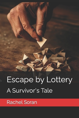 Escape by Lottery: A Survivor's Tale - Soran, Rachel