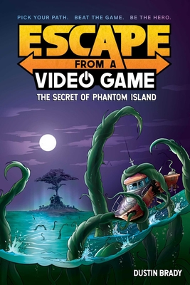 Escape from a Video Game: The Secret of Phantom Islandvolume 1 - Brady, Dustin, and Brady, Jesse (Illustrator)