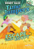 Escape from Egypt: Branches Book (Time Jumpers #2) (Library Edition): Volume 2