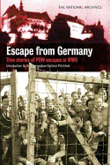 Escape from Germany: True Stories of POW Escapes in WWII