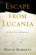 Escape from Lucania: An Epic Story of Survival - Roberts, David, and David, Roberts