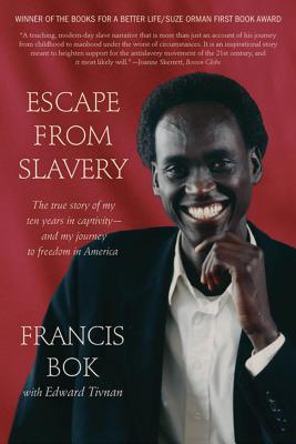 Escape from Slavery: The True Story of My Ten Years in Captivity and My Journey to Freedom in America - Bok, Francis, and Tivnan, Edward