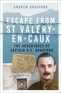Escape from St-Valery-en-Caux: The Adventures of Captain B.C. Bradford