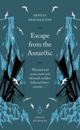 Escape from the Antarctic - Shackleton, Ernest, Sir