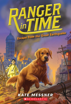 Escape from the Great Earthquake (Ranger in Time #6): Volume 6 - Messner, Kate