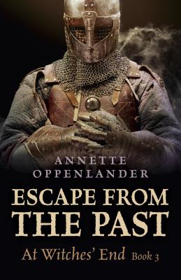 Escape from the Past: At Witches' End (Book 3) - Oppenlander, Annette