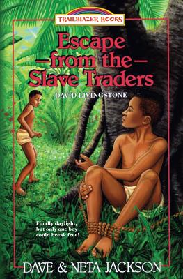 Escape from the Slave Traders: Introducing David Livingstone - Jackson, Neta, and Jackson, Dave