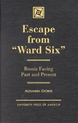 Escape from 'Ward Six': Russia Facing Past and Present - George, Alexandra