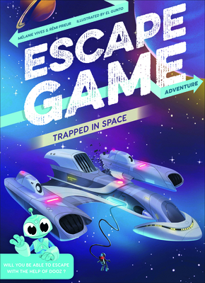 Escape Game Adventure: Trapped in Space - Prieur, Rmi, and Vives, Mlanie