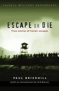 Escape or Die: True Stories of Heroic Escapes