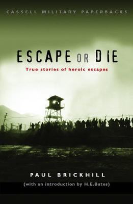 Escape or Die: True stories of heroic escapes - Brickhill, Paul