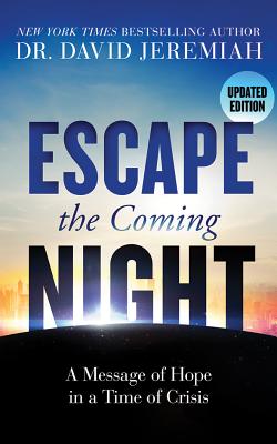 Escape the Coming Night: A Message of Hope in a Time of Crisis - Jeremiah, David, Dr., and Arnold, Henry O (Read by)