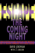 Escape the Coming Night: An Electrifying Tour of the World as It Races Toward Its Final Days