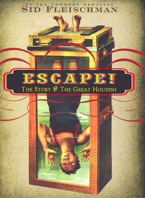 Escape!: The Story of the Great Houdini - Fleischman, Sid