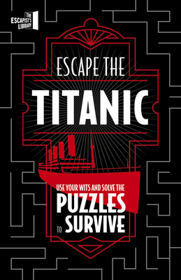 Escape The Titanic: Use your wits and solve the puzzles to survive - JOEL JESSUP